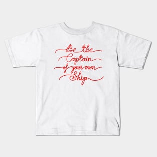 Be the Captain of your own Ship Kids T-Shirt